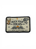 Buck Your Ideas Born In England Patch